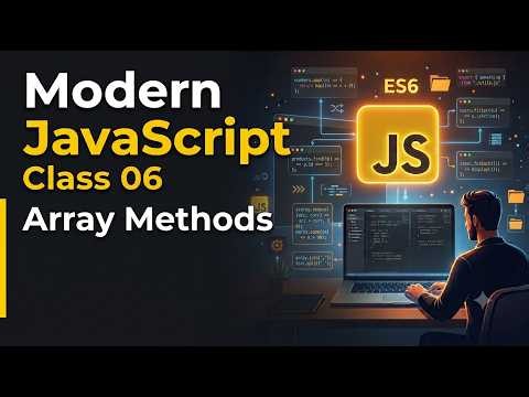 Modern JavaScript (ES6+) Class 06 | Array Methods (forEach, map, filter, find, reduce & More)