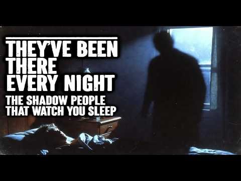 They've Been There Every Night: The Shadow People That Watch You Sleep