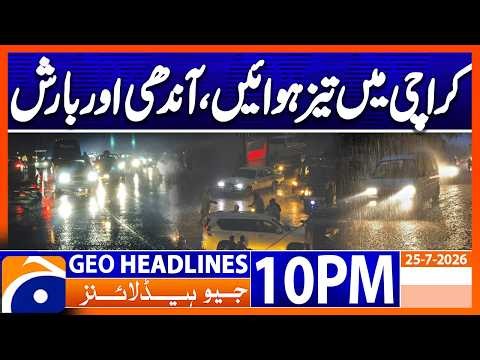 Karachi Rain Updates - Weather Forcast | 10PM Headlines Geo News (25th July 2026)
