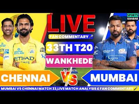🔴Mi vs Csk 33th T20 IPL 2026 | Mumbai vs Chennai Live Cricket Score & Fan Commentary🎤