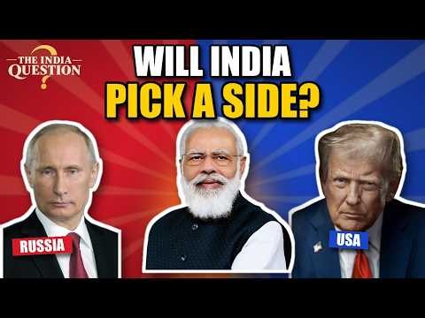 Will India Pick a Side? Russia vs America & India's Balancing Act | The India Question
