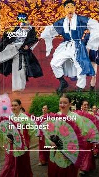 Korea Day-KoreaON in Budapest | KOREAZ Weekly no. 270
