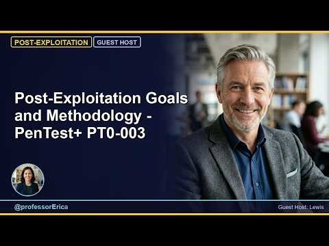 Post-Exploitation Goals and Methodology - PenTest+ PT0-003