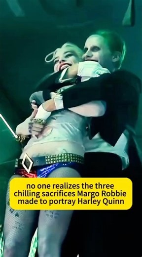 no one realizes the three chilling sacrifices Margo Robbie made to portray Harley Quinn