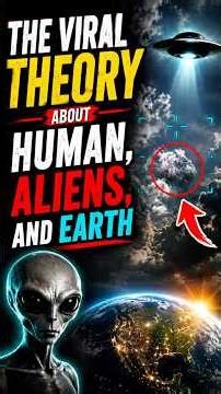 The Viral Theory About Human, Aliens, and Earth