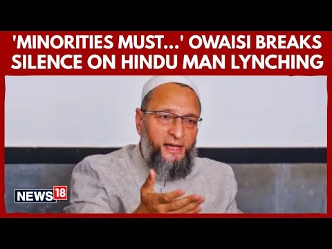 Asaduddin Owaisi Breaks Silence On Dipu Chandra Das Killing | “Minorities Must Be Protected” | N18G