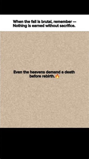 When the fall is brutal, remember — heaven demands a death before rebirth. 🔥 #sacrifice #mindset