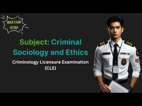 CLE Review: Criminal Sociology & Ethics | Theories, Victimology, & Prof Conduct (30 Q&A Mock Exam)