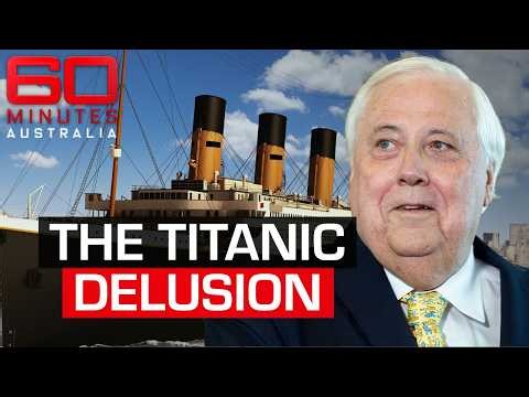 Outlandish billionaire wants to build Titanic replica and money is no object | 60 Minutes Australia