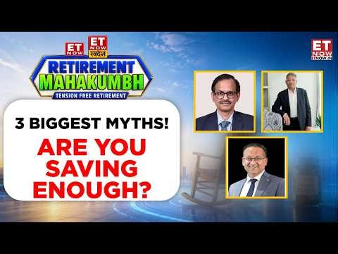 Biggest Retirement Myths Explained: R Doraiswamy, Anuj Kumar & Ajay Rajan | ET Now