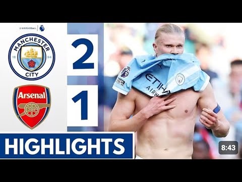 MANCHESTER CITY VS ARSENAL 2-1 GOALS AND HIGHLIGHTS PREMIER LEAGUE 
