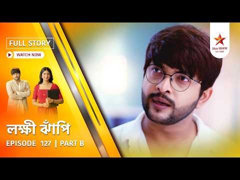 Full Story | LokkhiJhnapi | Episode 127 | Part B