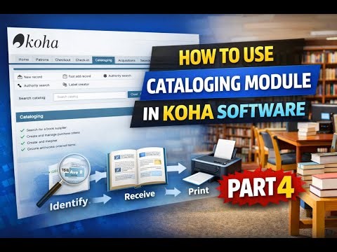 How to use the Cataloging Module in KOHA Software Step by Step