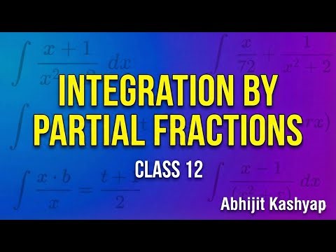 Integration by Partial Fractions || Class 12 || Mathematics Solved Problems