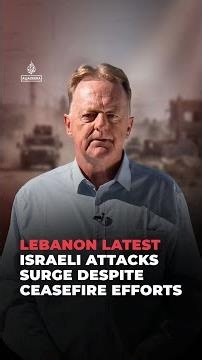 Lebanon Latest: Israeli attacks surge despite ceasefire efforts