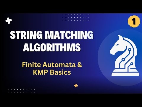Introduction to String Matching Algorithms | Finite Automata & KMP Basics