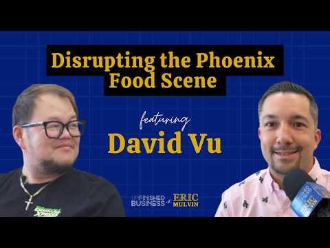 [Asian Biz Leadership Series] Disrupting the Phoenix Food Scene | David Vu