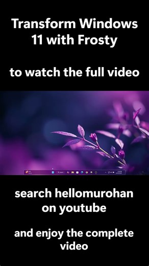 Transform Windows 11 with a stunning Frosty Glass UI ❄️ | ® |