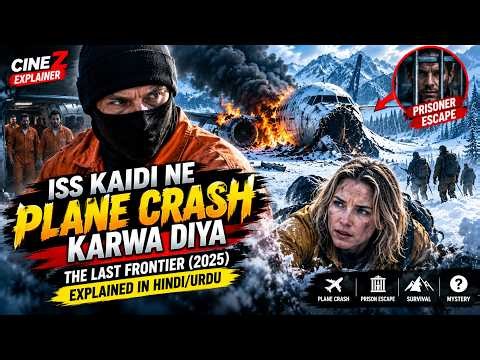 Iss Kaidi Ne Plane Crash Ke Baad Sabko Hila Diya | The Last Frontier (2025) Explained in Hindi Urdu