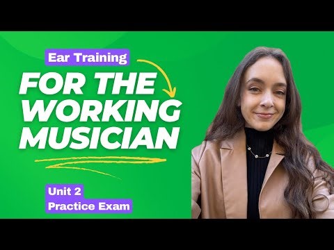 Ear Training for the Working Musician: Unit 2 Practice Exam