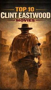 Top 10 Clint Eastwood Movies