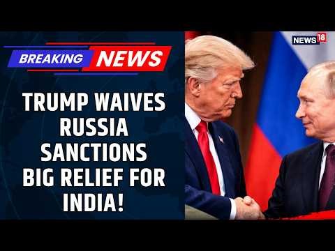 Trump Waives Russia Sanctions | 100% Tariff Threat On Russian Oil Buyers On Hold | Graham Act|News18