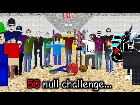 THE 50 NULL CHALLENGE?? | Baldi's Basics MOD