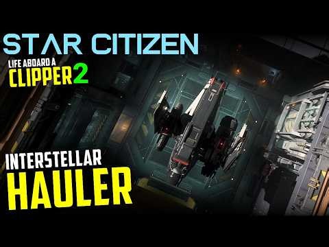 Life Aboard a Clipper 2 - Interstellar Hauler hits danger! - Star Citizen 4.8 gameplay