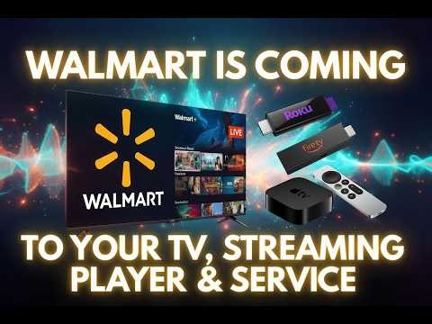 Walmart is Coming to Your TV, Streaming Player, & Streaming Service