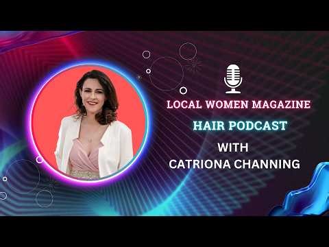 Local Women Magazine Hair Podcast Episode 1