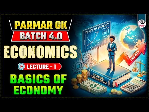 BASICS OF ECONOMY | ECONOMICS LEC-1 | PARMAR GK 4.0 | PARMAR SIR