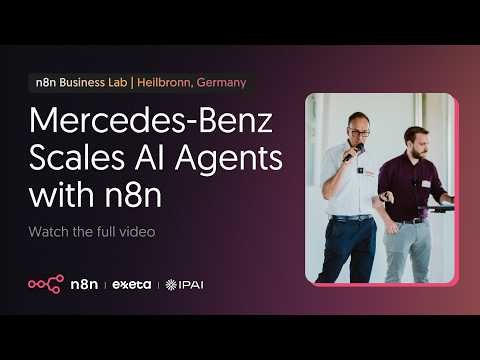 ‘How Mercedes-Benz Scales AI Agents with n8n’ - n8n Business Lab (April 2026)