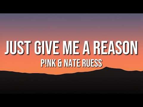 P!nk & Nate Ruess - Just Give Me a Reason (Lyrics)