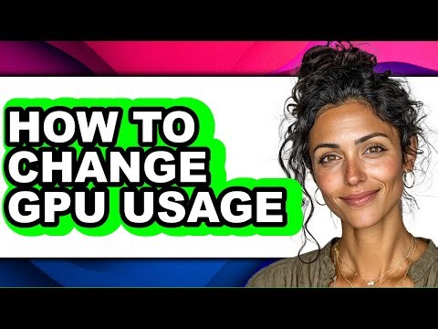 How to Change Gpu Usage (only Way)
