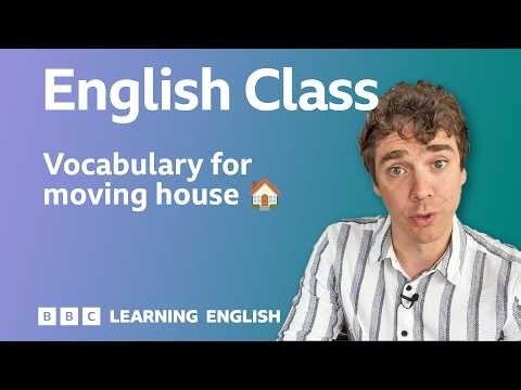 How to talk about moving house: English Class with George