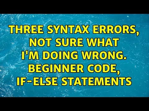 Three syntax errors, not sure what i'm doing wrong. Beginner code, if-else statements