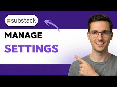 How To Manage Your Substack Settings [2026 Full Guide]