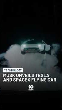 Musk Unveils Tesla And Space X Flying Car | 10 News