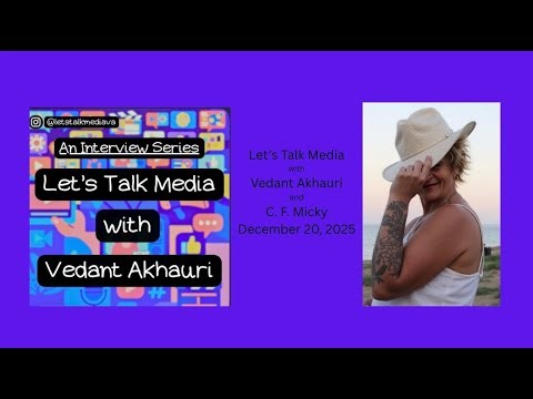 Let's Talk Media with Vedant Akhauri and C. F. Micky
