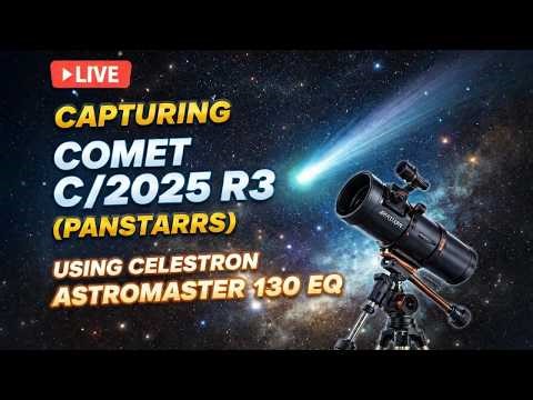 LIVE Astrophotography 🔴 → Capturing Comet C/2025 R3 (PANSTARRS)
