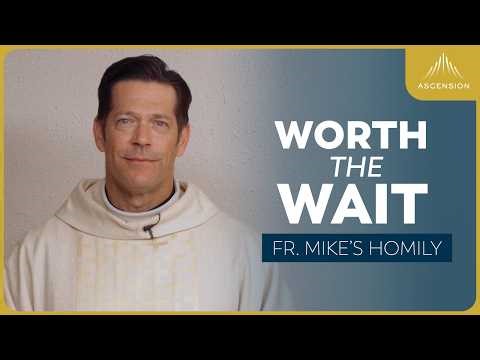 "Waiting Well: Worth the Wait" | The Nativity of the Lord (Fr. Mike's Homily) #christmasmass