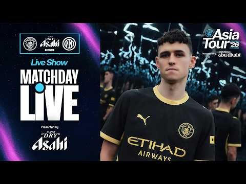 MATCHDAY LIVE! Man City v Inter | Asia Tour '26