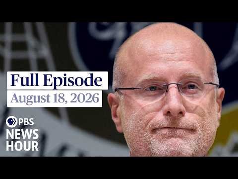 PBS News Hour live episode, August 18, 2026