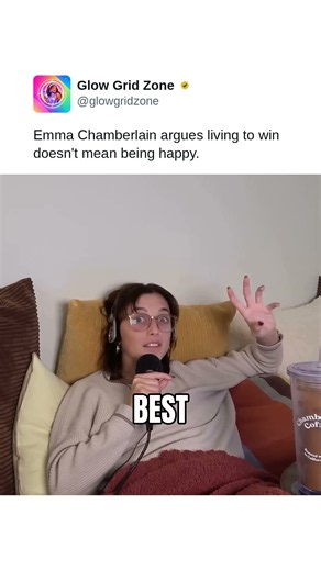 Emma Chamberlain argues living to win doesn't mean being happy.