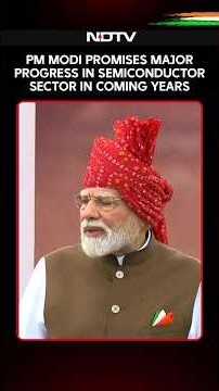 PM Modi Promises Major Progress In Semiconductor Sector In The Coming Years | Independence Day