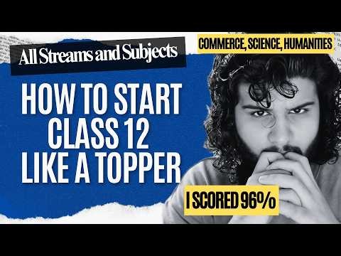 The Ultimate Guide to Start Class 12 🔥 | All Streams [Science/Commerce/Humanities]