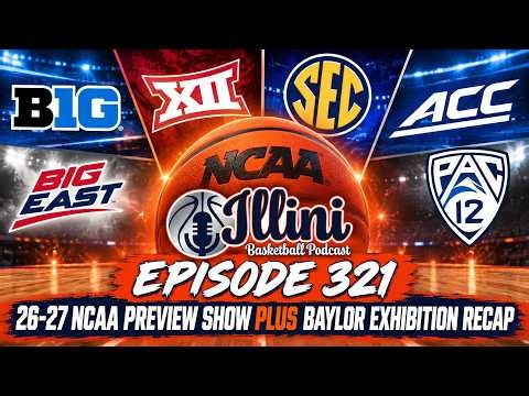 Illini Basketball Podcast Live: Episode 321 (2026-27 College Hoops Preview & Exhibition vs. Baylor)