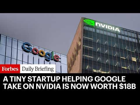 A Tiny Startup Helping Google Take On Nvidia Is Now Worth $18 Billion