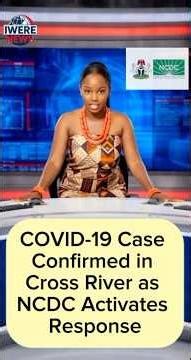 COVID-19 Case Confirmed in Cross River as NCDC Activates Response - #IwereNews