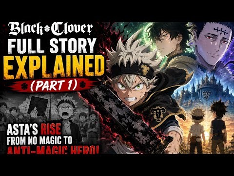 Black Clover Full Story Explained Part 1 | Asta's Rise From No Magic to Anti-Magic Hero |Anime Recap